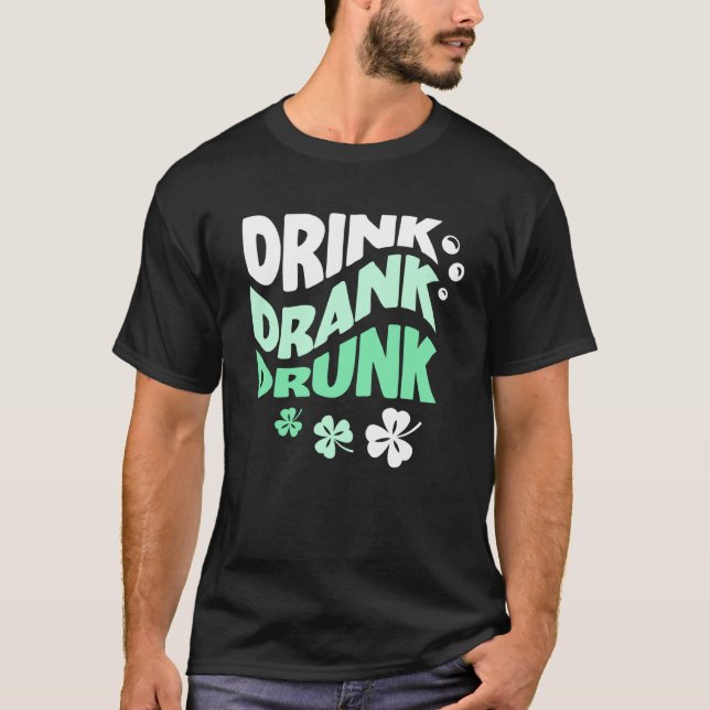 Drink Drank Drunk St Patricks Paddys Day Drinkimg  T Shirt (Framsida)