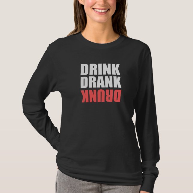 Drink Drank Drunk T Shirt (Framsida)