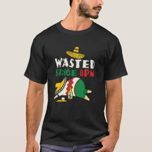 Drink Drunk Slösat 8 eftermiddag Mexikanska Lyckli T Shirt
