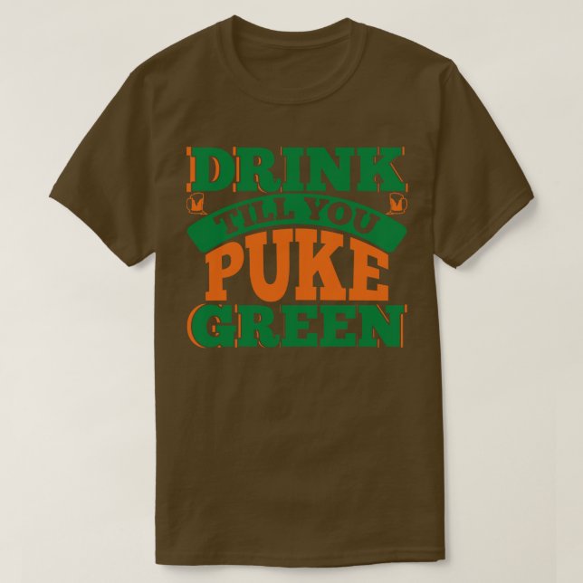 DRINK FORTFARANDE DU PUKE GRÖNT T SHIRT (Design framsida)