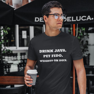 Drink Java Pet Fido Weights on Deck Gym Vibes T Shirt