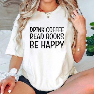 Drink-kaffe Läs Bokar Be Lycklig /lustig Bok Älska T Shirt