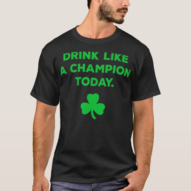 Drink Like A Champion Today St Patricks Day T Shirt (Framsida)