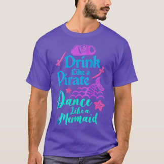 Drink Like A Pirate Dance Like A T Shirt