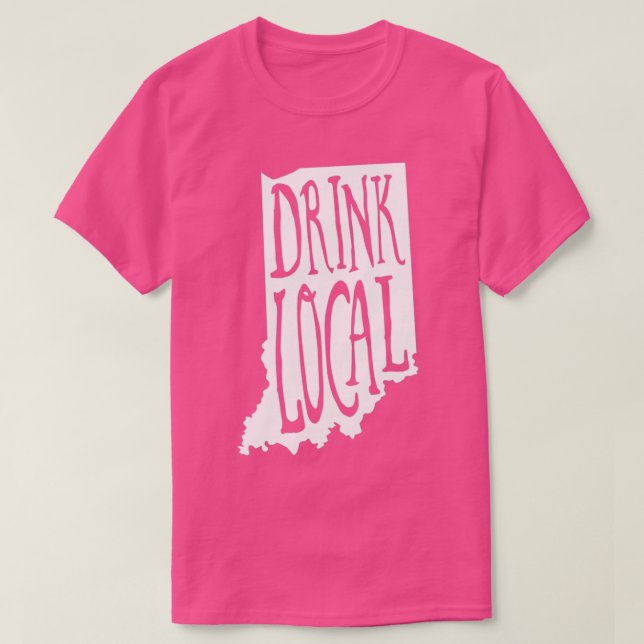 Drink Local Indiana State Outline Craft Beer T T Shirt (Design framsida)