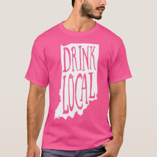 Drink Local Indiana State Outline Craft Beer T T Shirt