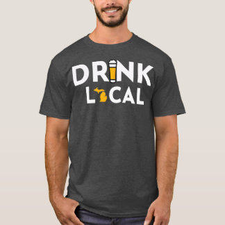 Drink Local Michigan T Shirt