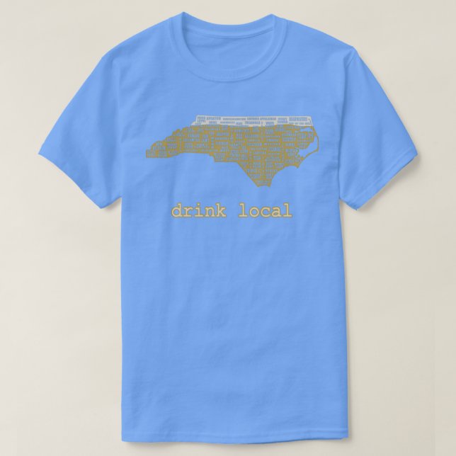 Drink Local North Carolina Beer T T Shirt (Design framsida)