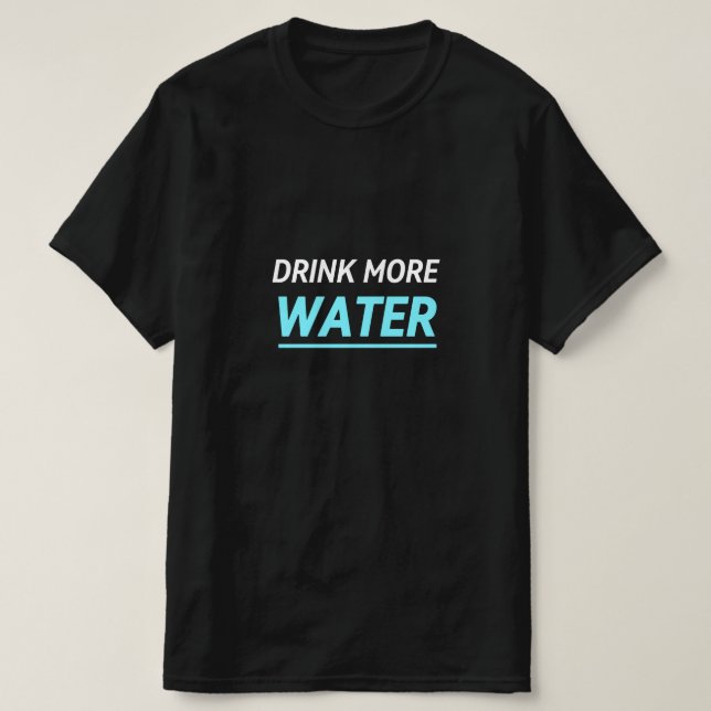 DRINK MER VATTEN T SHIRT (Design framsida)