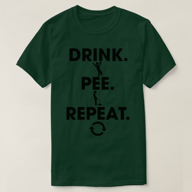 Drink Pee Repeat T Shirt (Design framsida)