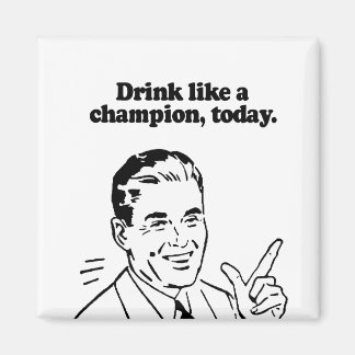 DRINK SOM EN CHAMPION I DAG MAGNET