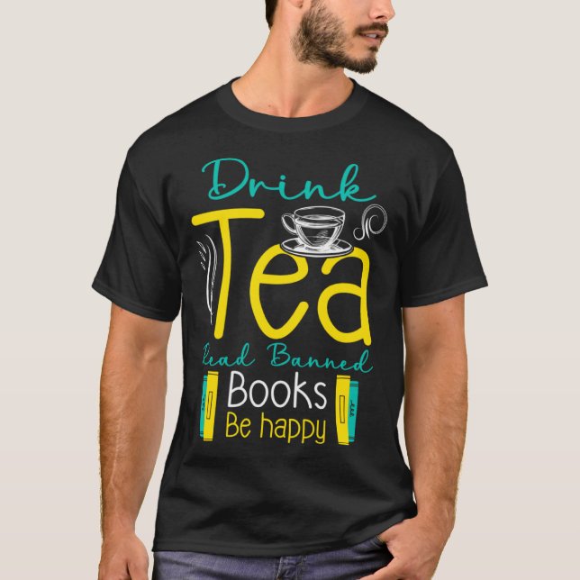 Drink Tea And Read Banned Book Be Happy Banned Boo T Shirt (Framsida)