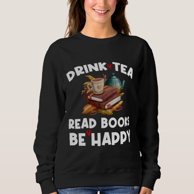 Drink Tea Drink Tea Read Bokar BE Lycklig Bok Tea T Shirt (Framsida)