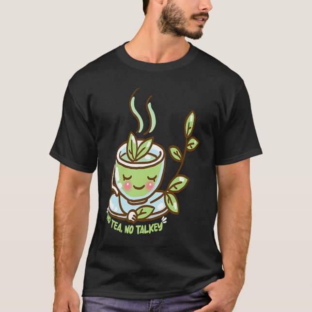 Drink Tea No Tea no Talkey T Shirt (Framsida)