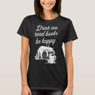 Drink Tea Read Bokar BE Lycklig 2 T Shirt