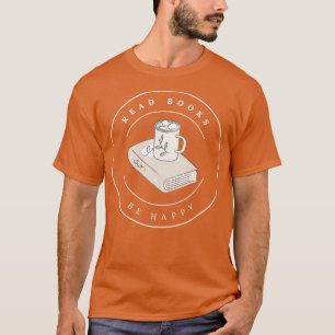 Drink Tea Read Bokar BE Lycklig 5 T Shirt