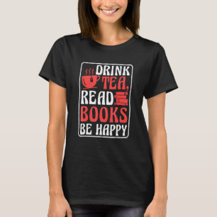 Drink Tea Read Bokar Be Lycklig Bok Reading and Bo T Shirt