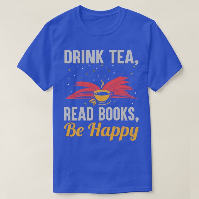 Drink Tea Read Bokar Be Lycklig Funny Reading Book T Shirt (Design framsida)