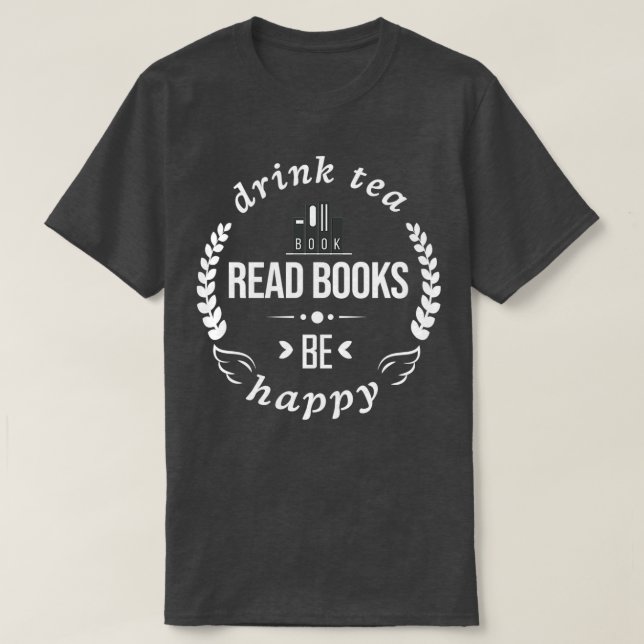 Drink Tea Read Bokar BE Lycklig shirt Classic TShi T (Design framsida)