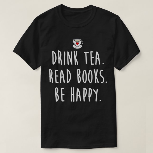 Drink Tea Read Bokar BE Lycklig TShirt 1 T Shirt (Design framsida)