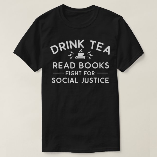Drink Tea Read Bokar Fight for Social Justice T Shirt (Design framsida)