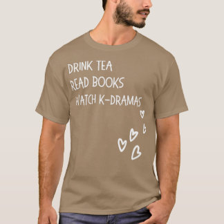 Drink Tea Read Bokar Watch Kdramas T Shirt