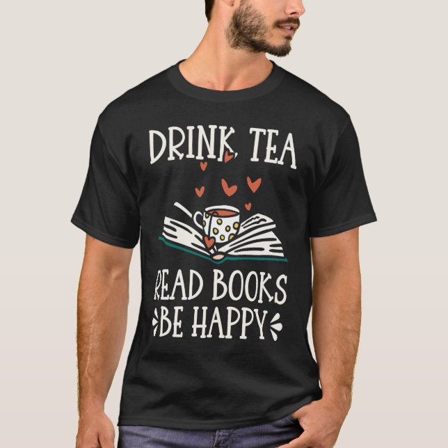 Drink Tea Read Books Be Happy  28 T Shirt (Framsida)