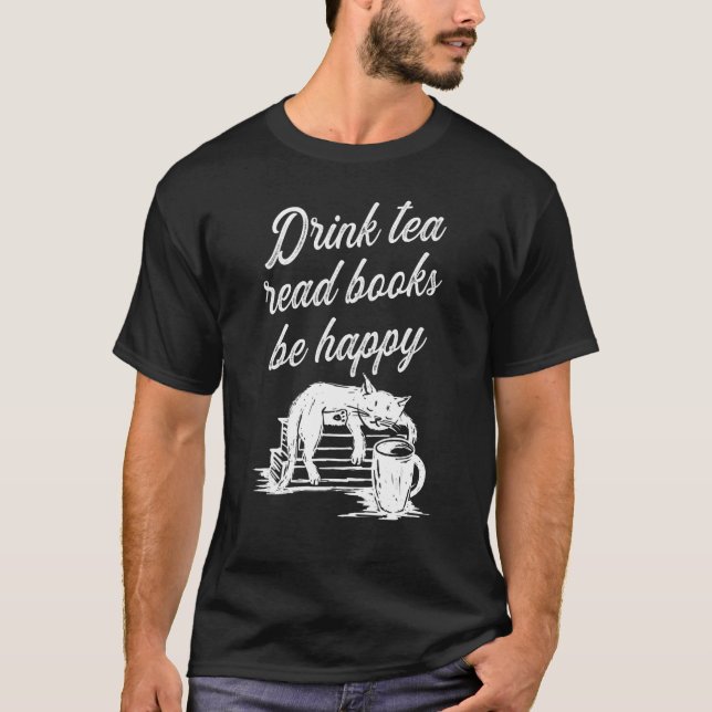 Drink Tea Read Books Be Happy 2 T Shirt (Framsida)