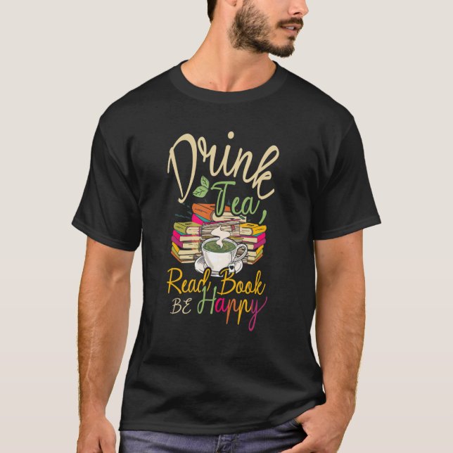 Drink Tea Read Books Be Happy Geeky Book Worm T Shirt (Framsida)