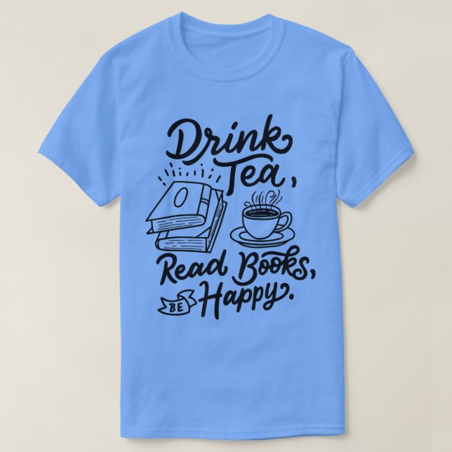 Drink Tea Read Books Be Happy Geeky Book Worm T Shirt (Design framsida)