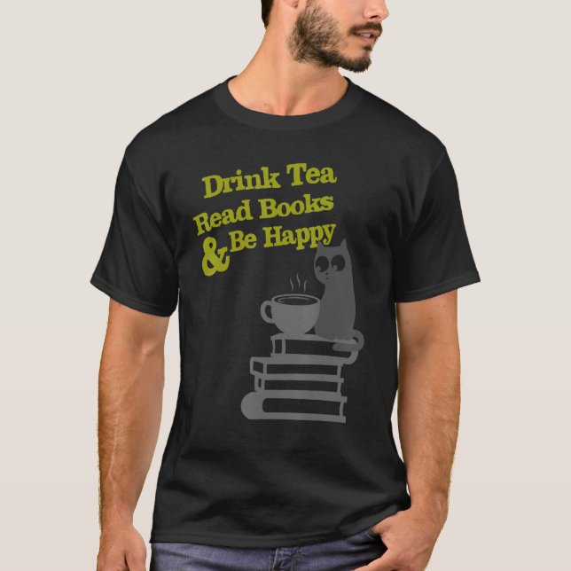 Drink Tea Read Books Be Happy T Shirt (Framsida)