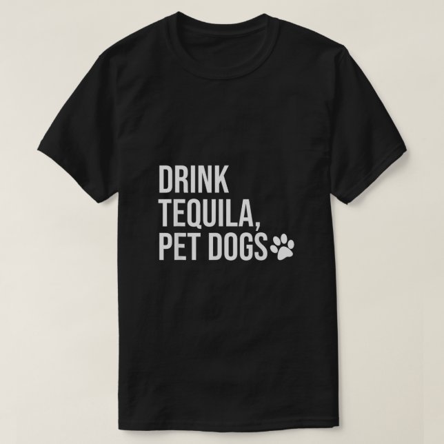 Drink Tequila Pet Hundar Shirt som säger Tequila T T Shirt (Design framsida)