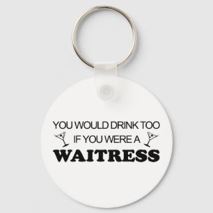 Drink Too - Waitress Nyckelring