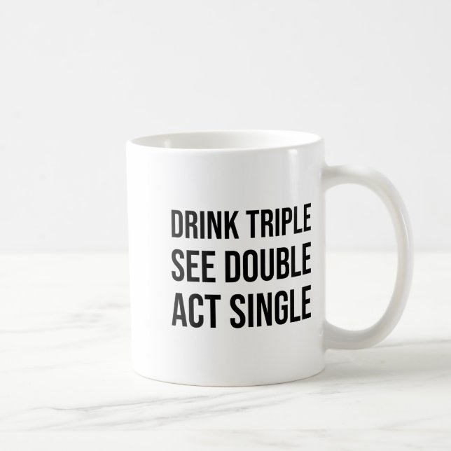 Drink Triple See Double Act Single - Funny Drinkin Kaffemugg (Höger)