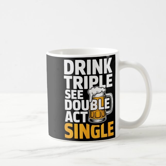 Drink Triple See Double Act Single - Funny Drinkin Kaffemugg (Höger)