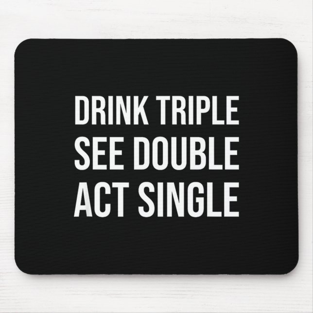 Drink Triple See Double Act Single - Funny Drinkin Musmatta (Framsidan)