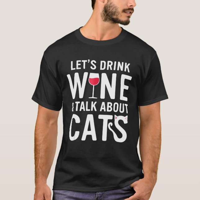 Drink Vin prata om Cats Vin Shirt för Cat Kärlek T (Framsida)