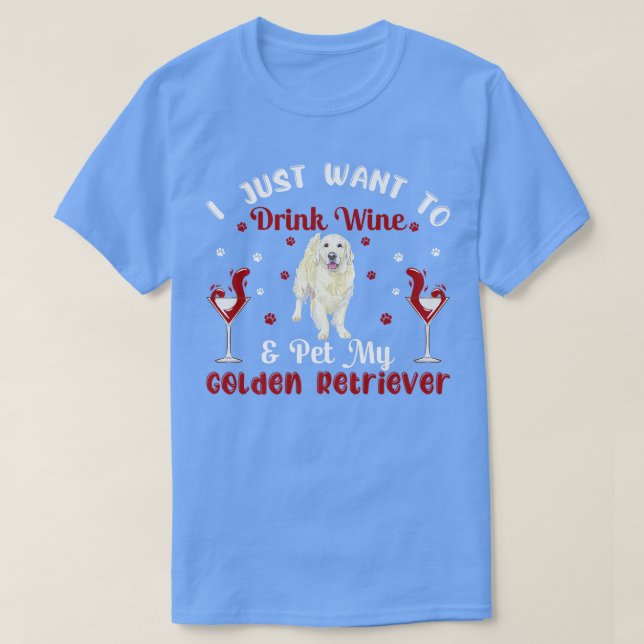 Drink Wine And Pet Golden Retriever Dog Owner Love T Shirt (Design framsida)
