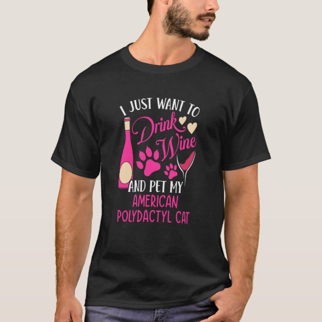 Drink Wine and Pet My American Polydactyl Cat Cat  T Shirt (Framsida)