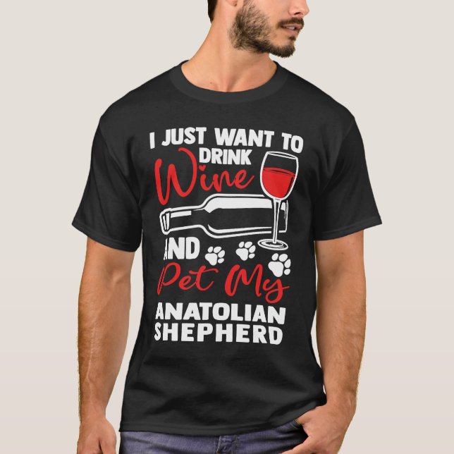 Drink Wine and Pet My Anatolian Shepherd  Kangal H T Shirt (Framsida)