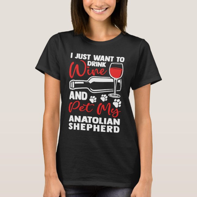 Drink Wine and Pet My Anatolian Shepherd  Kangal H T Shirt (Framsida)