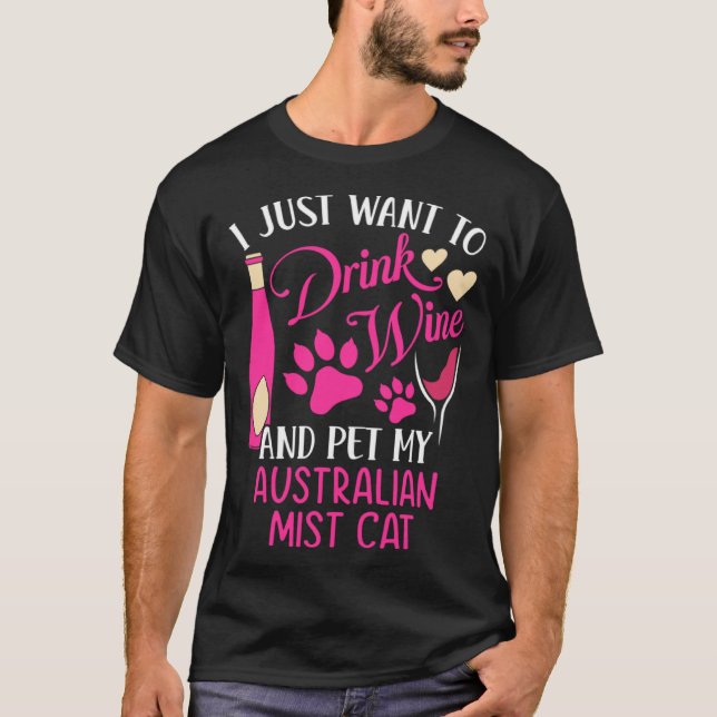 Drink Wine and Pet My Australian Mist Cat Cat Mom T Shirt (Framsida)