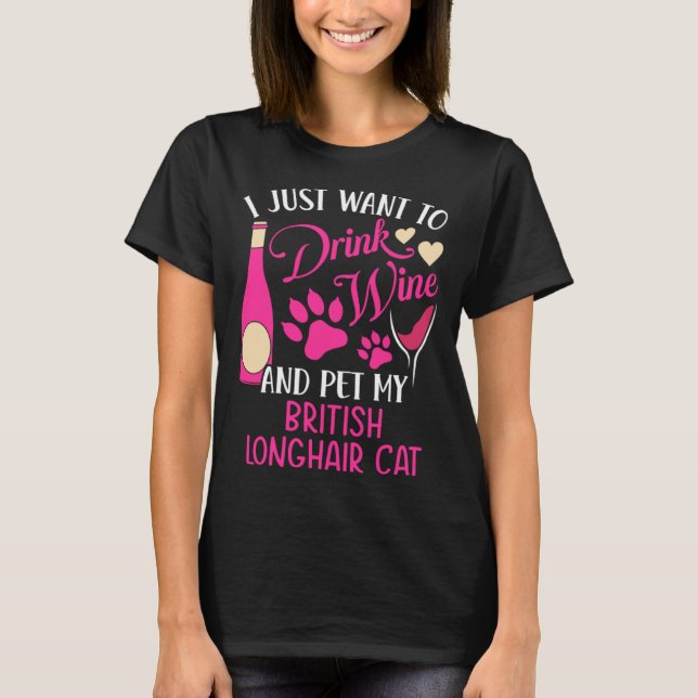 Drink Wine and Pet My British Longhair Cat Cat Mom T Shirt (Framsida)