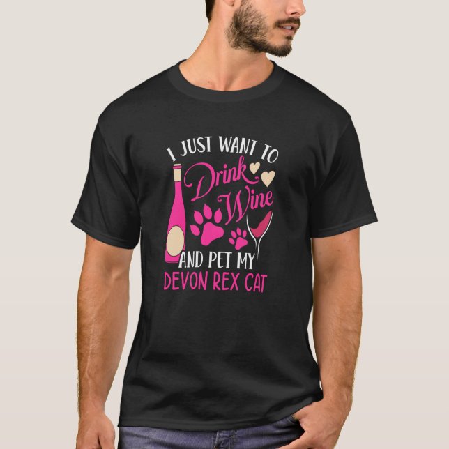 Drink Wine and Pet My Devon Rex Cat Cat Mom Humor T Shirt (Framsida)