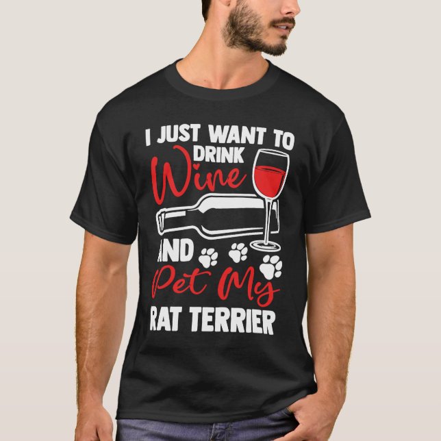 Drink Wine and Pet My Rat Terrier  Rattie Humor T Shirt (Framsida)