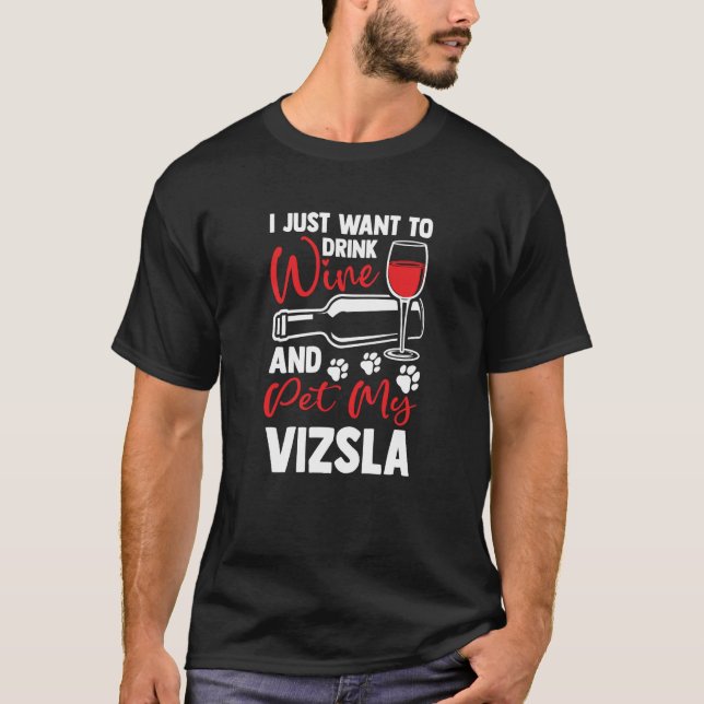 Drink Wine and Pet My Vizsla Magyar Viszla Humor T Shirt (Framsida)