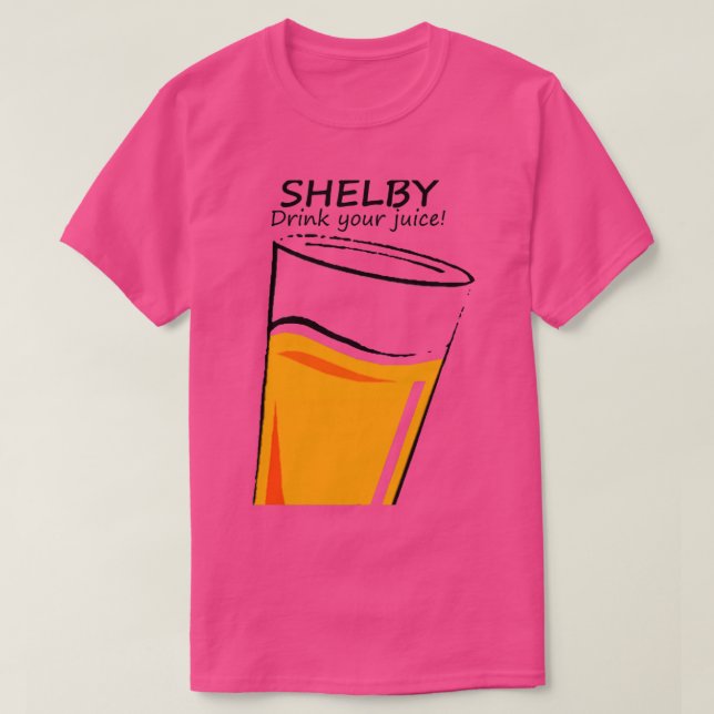 Drink Your Juice Shelby T Shirt (Design framsida)