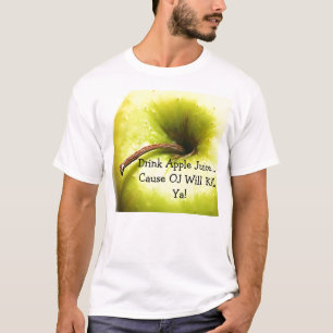 Drinkäppelmust… orsakar den OJ ska dödan Ya! T Shirt