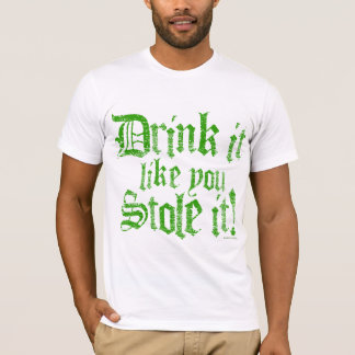 Drinken stal det något liknande dig den! tee shirt