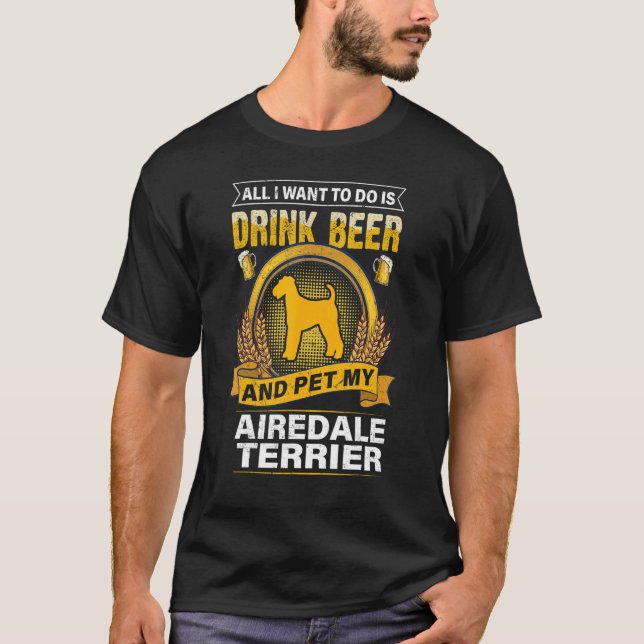 Drinkers 365 Drink Beer och Pet My Airedale Terrie T Shirt (Framsida)